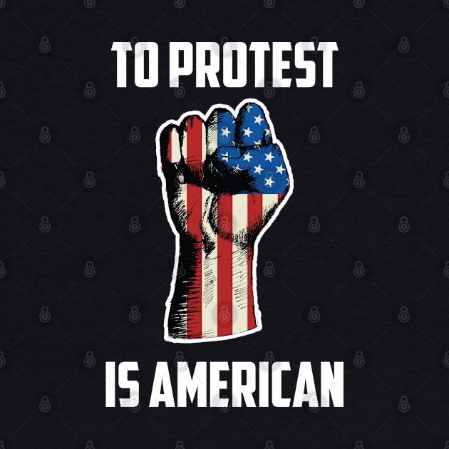 To Protest Is American, Protest Design by UrbanLifeApparel